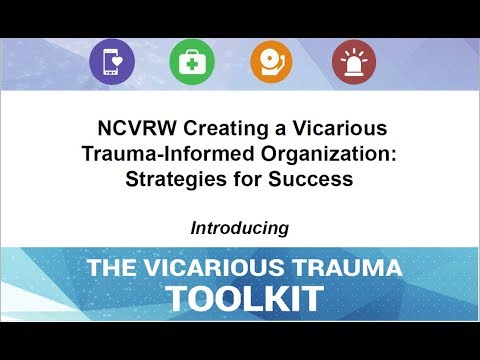 Creating Vicarious Trauma Informed Organization: Strategies for Success