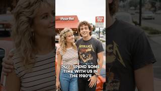 POV: Spend some time with us in the 1980's