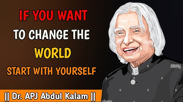 If you want to change the world start with yourself | Dr. APJ Abdul Kalam | @SpreadPositivity_SP