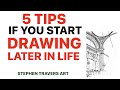 5 tips if you start drawing when youre older