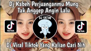 DJ KABEH PERLJUANGANMU MUNG TAK ANGGEP ANGIN LALU | DJ SAKTENANE MENGKANE VIRAL TIKTOK TERBARU 2023