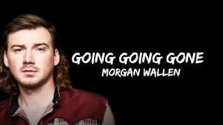 Morgan Wallen - Going Going Gone (ft. Luke Combs) (lyrics)