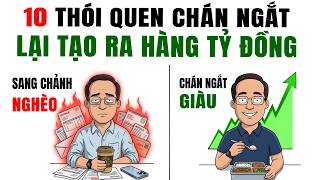10 Thói Quen Chán Ngắt Lại Giúp Bạn Tích Lũy HÀNG TỶ ĐỒNG (Dễ Như Ăn Kẹo)