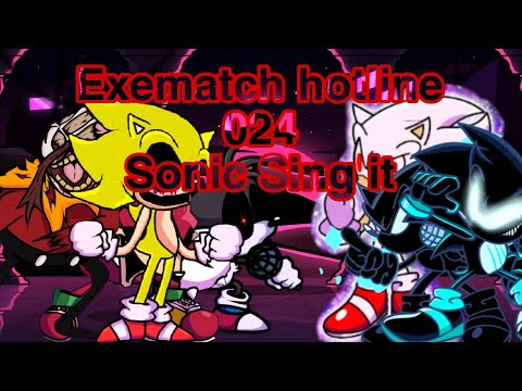 Exematch Hotline 024 Sonic Sing it /  FNF vs Sonic.exe