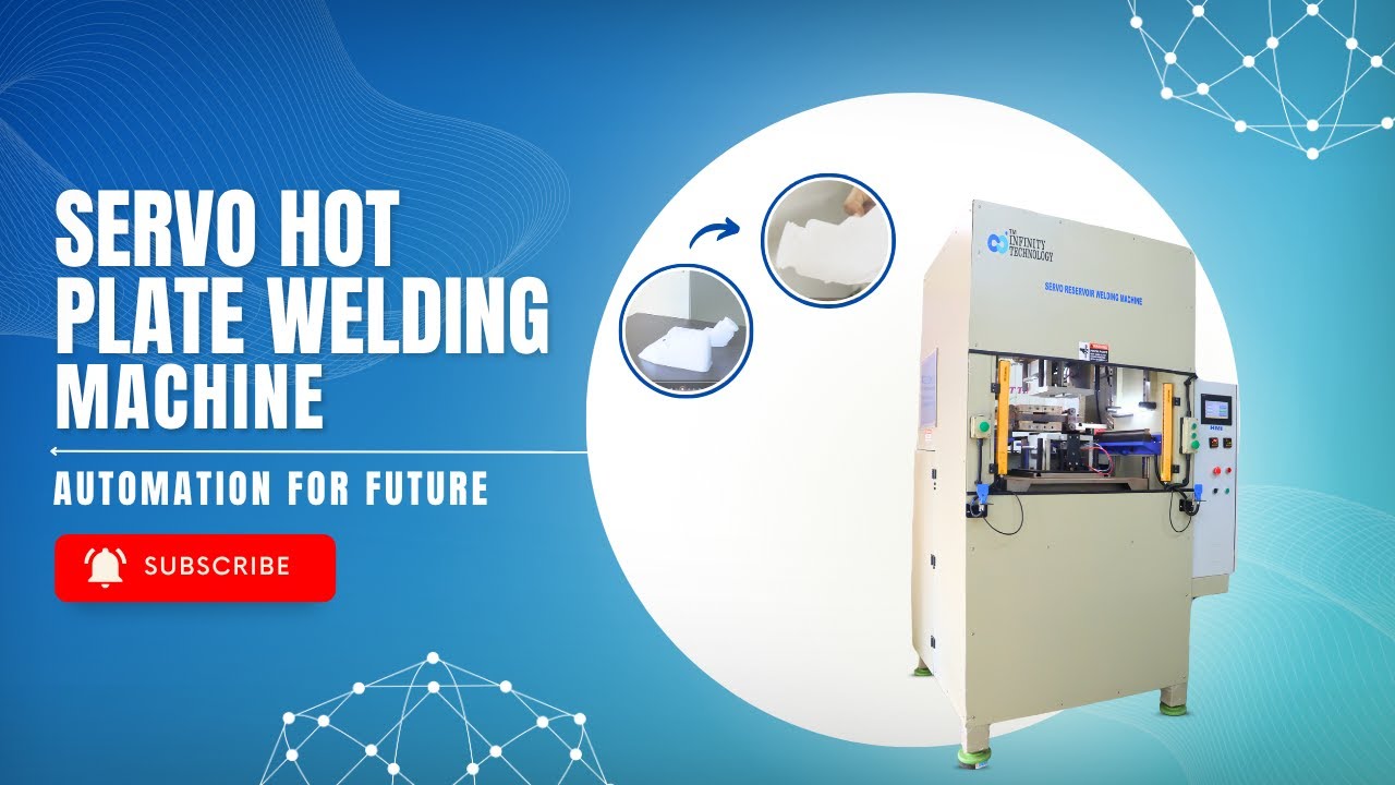 SERVO HOT PLATE WELDING MACHINE | INFINITY TECHNOLOGY | SPM | AUTOMATION | INNOVATION