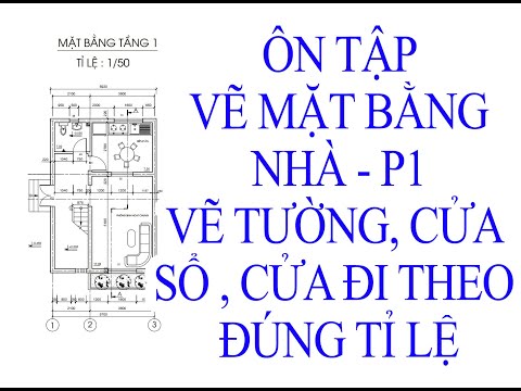 Vẽ kỹ thuật - Hướng dẫn ôn tập vẽ mặt bằng nhà - P1 ( Vẽ tường, cửa sổ, cửa đi theo tỉ lệ)!