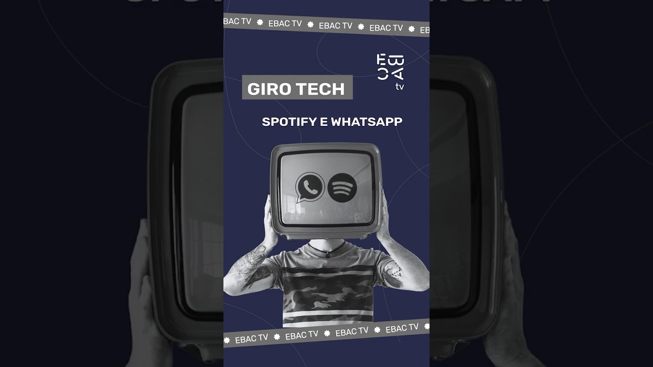 Giro Tech #11 | Spotify e WhatsApp Estão Mudando