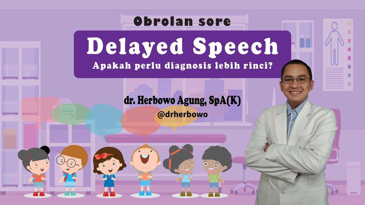Apakah perlu diagnosis lebih rinci atau cukup disebut keterlambatan bicara?