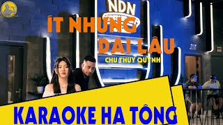 KARAOKE ÍT NHƯNG DÀI LÂU - CHU THUÝ QUỲNH TONE NAM DỄ HÁT | KARAOKE HẠ