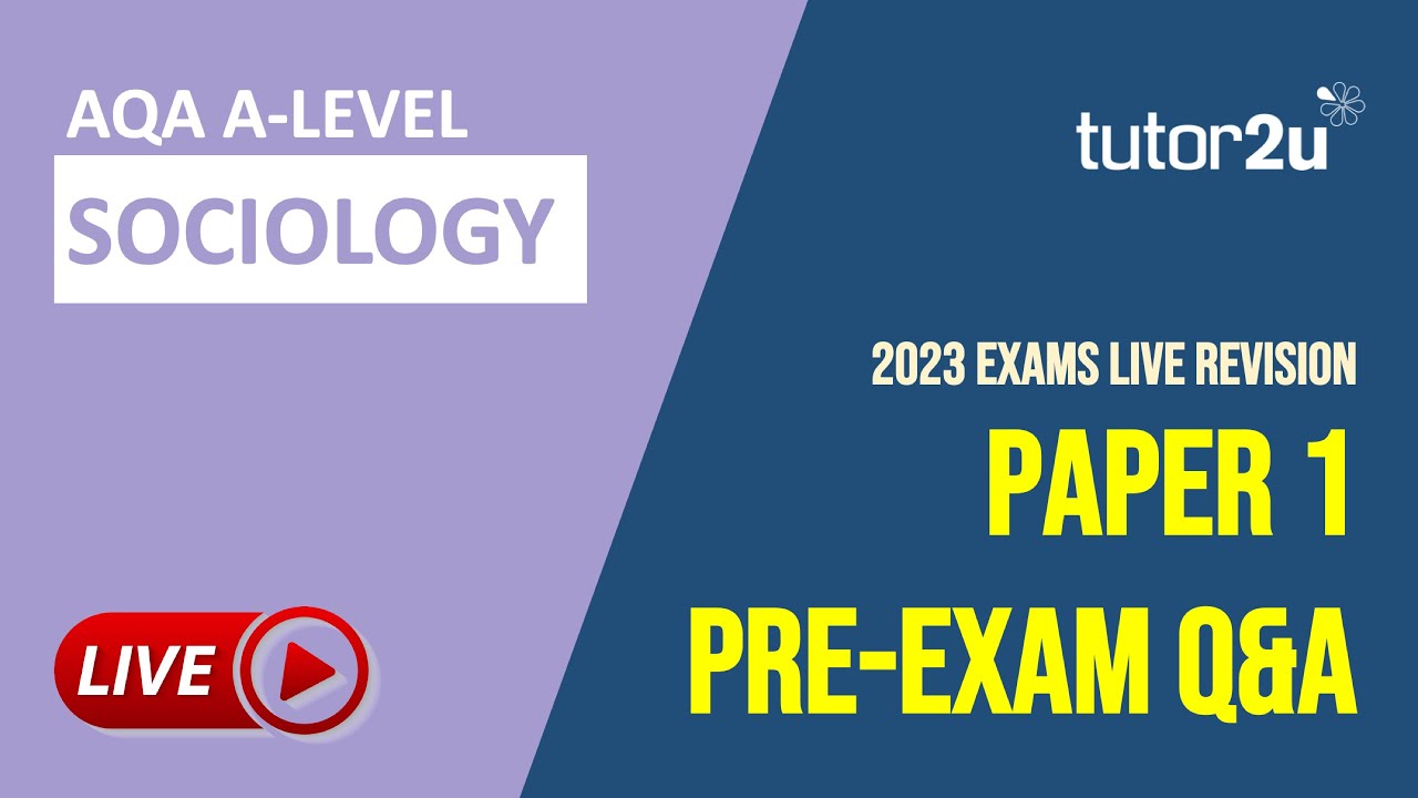 Paper 1 (2023) Pre-Exam Q&A | AQA A-Level Sociology
