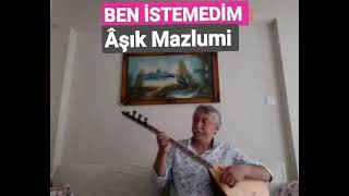 Aşık Mazlumi Ben İstemedi̇m