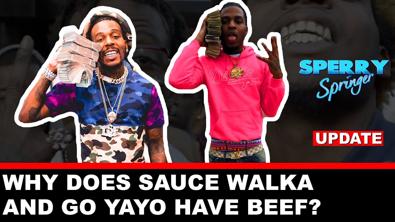Why Does Sauce Walka and Go Yayo Have BEEF? Sperry Springer Update