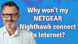 Why won't my NETGEAR Nighthawk connect to Internet?