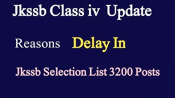 Jkssb Class Iv Selection List Update | Delay In Selection list Reasons | Jkssb class Iv today update