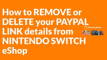 How to REMOVE or DELETE your PAYPAL LINK details from NINTENDO SWITCH eShop?