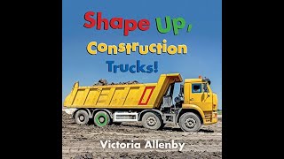 Shape Up, Construction Trucks! by Victoria Allenby.// Read Aloud Book.
