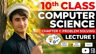 Class 10 - Computer Studies - Chapter 1 - Lecture 1 Problem Solving Steps - I - @ Crescent Schools
