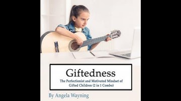 Giftedness: The Perfectionist and Motivated Mindset of Gifted Children (2 in 1 Combo)