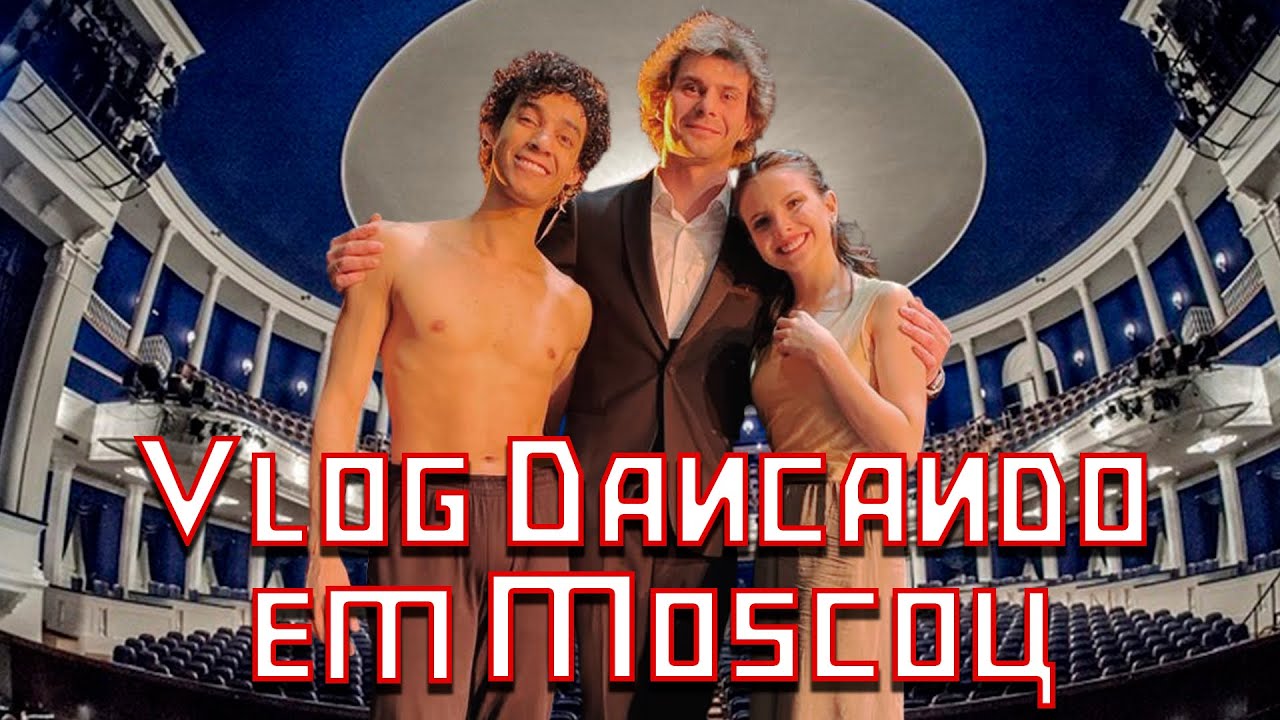 DANÇAMOS EM MOSCOU NO TEATRO STANISLAVSKY - VLOG PARTE 2