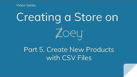 Zoey Video Tutorial: CSV Product Import