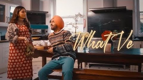 Diljit Dosanjh: What Ve OFFICIAL VIDEO | Nimrat Khaira | Arjan Dhillon | Desi Crew | new songs 2022