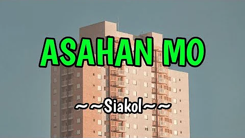 Asahan Mo - Siakol (KARAOKE VERSION)