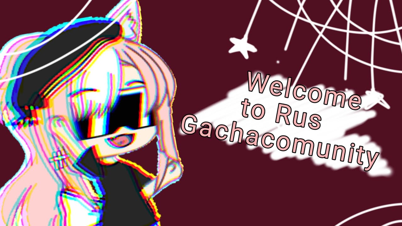 {Welcome to Rus Gachacomunity!}  {Добро пожаловать в Русское гача- комьюнити!} 