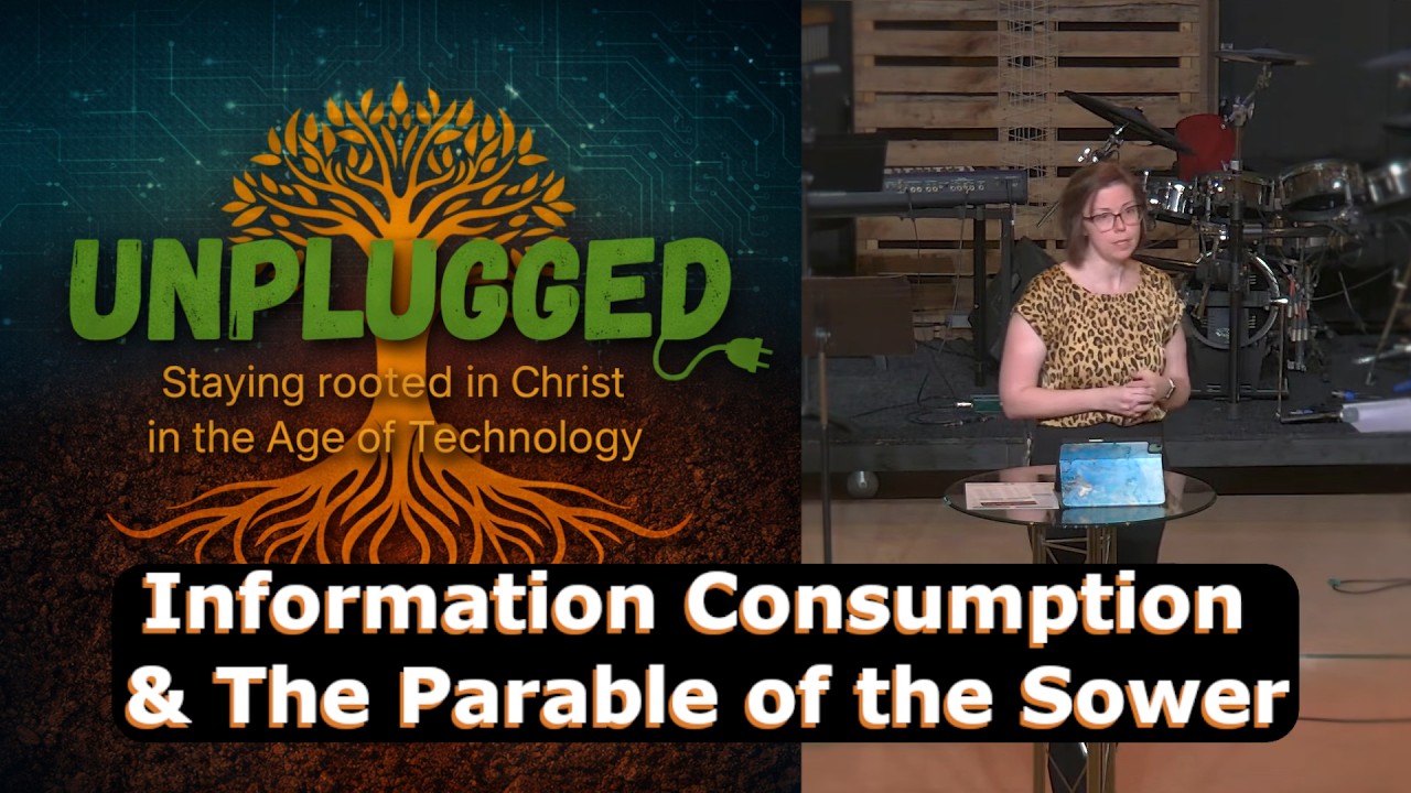 Information Consumption & Parable of the Sower | Staying Rooted in Christ in the Age of Technology