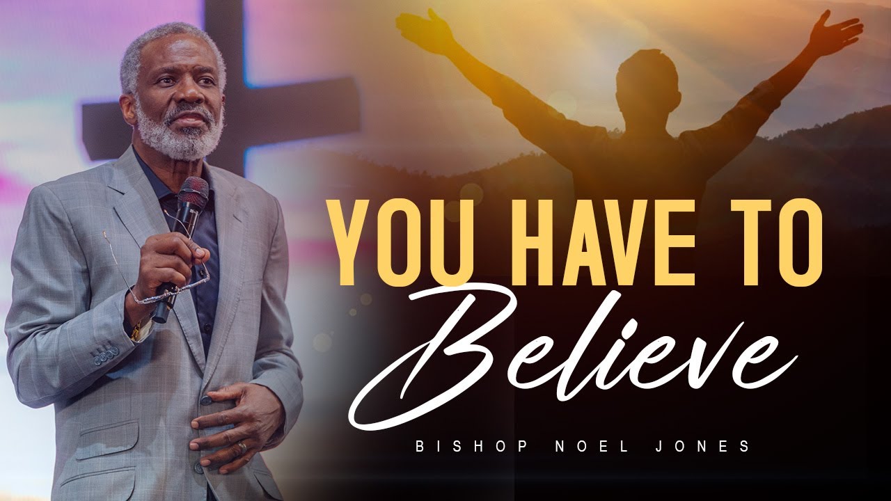 Bishop Noel Jones - YOU HAVE TO BELIEVE - January 4, 2026