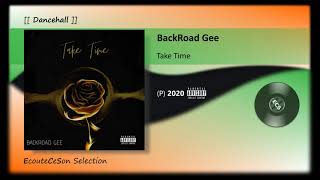 2020 | BackRoad Gee - Take Time [[ Dancehall ]]