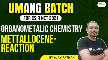 Organometalic Chemistry | Mettallocene-Reaction for CSIR NET 2021 || By Ajay Pathak