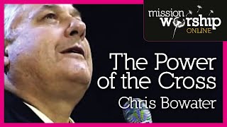 Chris Bowater - The Power of The Cross chords