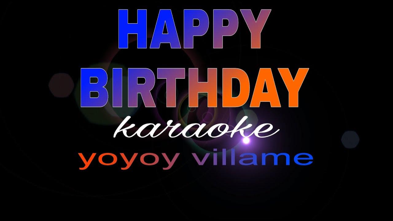 HAPPY BIRTHDAY yoyoy villame karaoke - YouTube