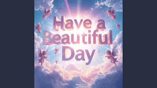 Have a beautiful day