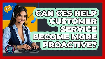 Can CES Help Customer Service Become More Proactive? - Customer Support Coach