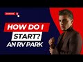 Essential Guide to Starting an RV Park: Infrastructure, Budget, and Regulations