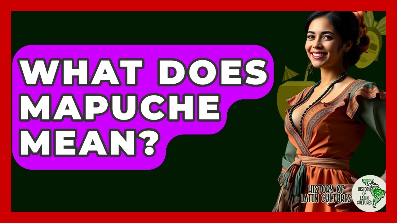What Does Mapuche Mean? - History Of Latin Cultures