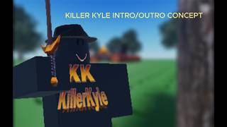 KILLERKYLE intro and outro concept