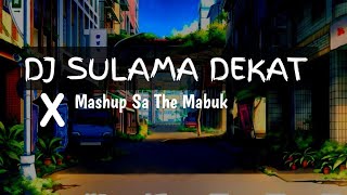 dj sulama dekat x sa the mabuk viral tiktok