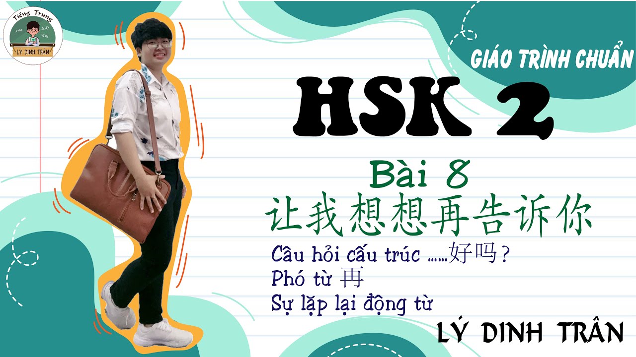 [HỌC TIẾNG TRUNG ONLINE] GIÁO TRÌNH CHUẨN HSK 2 - Bài 8 让我想想再告诉你| Tiếng Trung Lý Dinh Trân