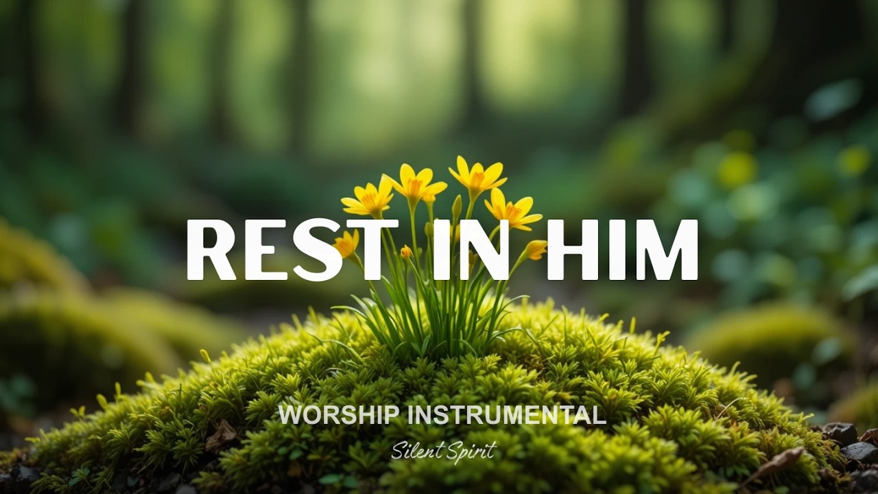 REST IN HIM – Soaking Worship Instrumental | God’s Peace