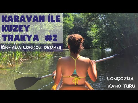 Karavan ile Kuzey Trakya #2 - İğneada / Longoz Ormanları Kano Turu