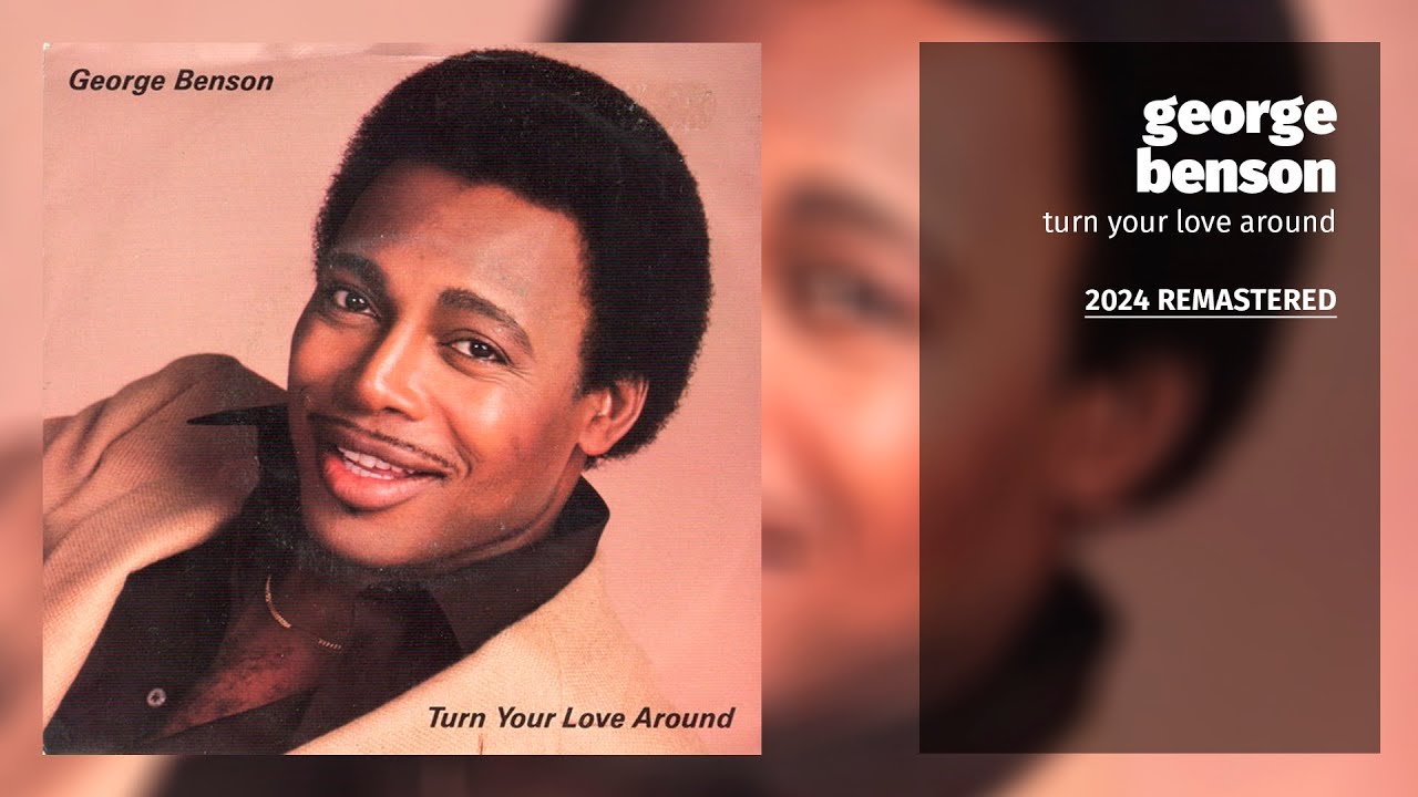 George Benson - Turn Your Love Around (2024 Remastered) George Benson - Turn Your Love Around (2024 Remastered)