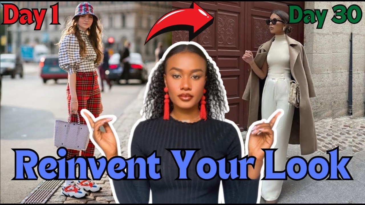 How to Reinvent Your Look in 30 Days: 12 REAL Tips to Elevate Your ...