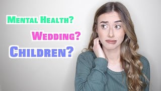 Mental Health, Wedding, Children & More! 2021 Q&A