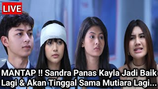 Download Lagu LIVE MERANGKAI KISAH INDAH HARI INI - MANTAP !! Sandra Panas Kayla Jadi Baik Lagi \u0026 Akan Tinggal Sa MP3