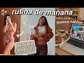 MI RUTINA DE MAÑANA *productiva y saludable* + buenos hábitos, motivación y más!!