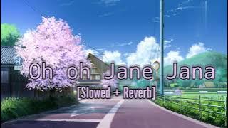 Oh oh jane jana song slowed reverb