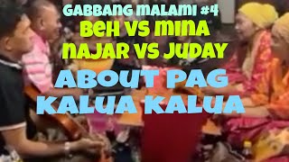GABBANG MALAMI #4 MINA VS BEH AND NAJAR VS JUDAy about pag kalua kalua