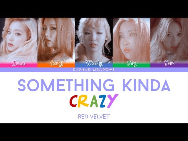 Red Velvet — Somethin Kinda Crazy (Color Coded Han/Rom/Eng Lyrics) class=